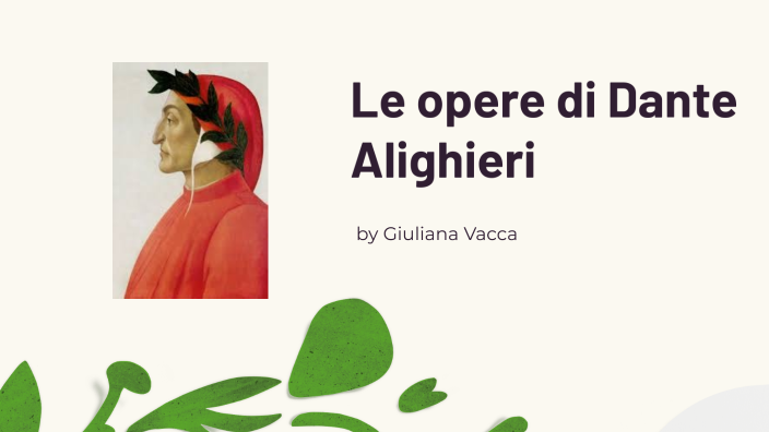 Le Opere Di Dante In Breve Le opere di Dante Alighieri by Giuliana Vacca on Prezi
