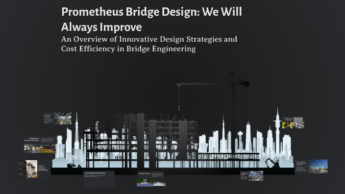 Prometheus Bridge Design Prometheus Bridge Design: We Will Always Improve by Kameron Clark on Prezi