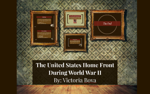 The United States Home Front During World War II by Victoria Bova on Prezi