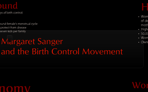 Margaret Sanger and the Birth Control Movement by Caroline Steven on Prezi