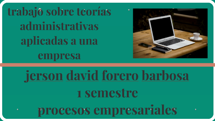 trabajo sobre teoras administrativas aplicadas a una empresa by JERSON ...
