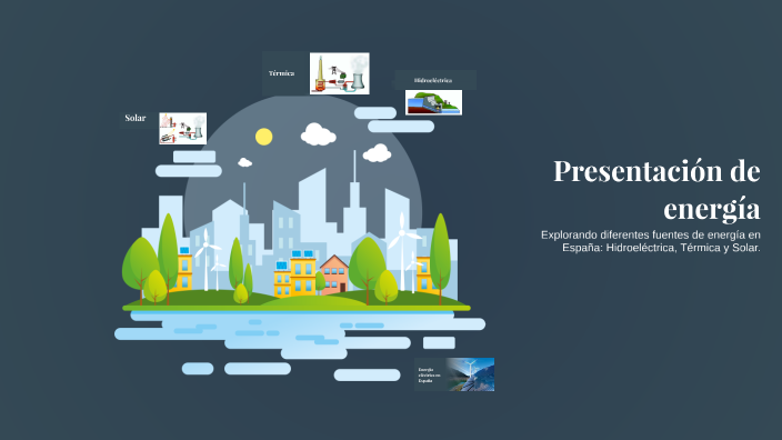 Presentación de energía by Hola on Prezi