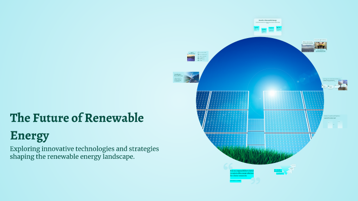 The Future of Renewable Energy by lia oconnor on Prezi