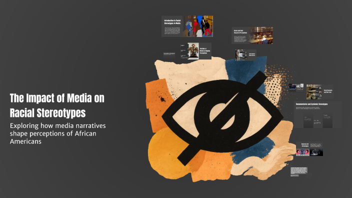 The Impact of Media on Racial Stereotypes by Robin Mccaskill on Prezi