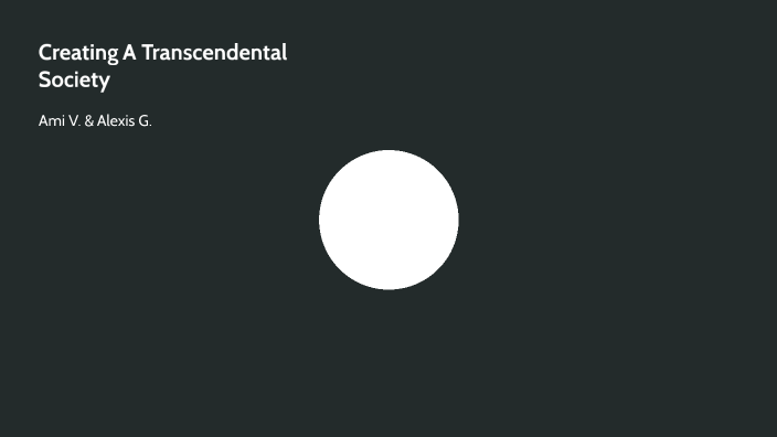 Creating A Transcendental Society by on Prezi