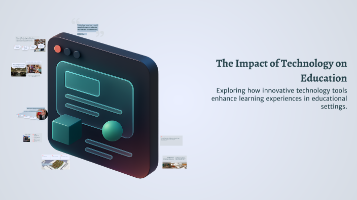 The Impact of Technology on Education by Cecilia Todea on Prezi