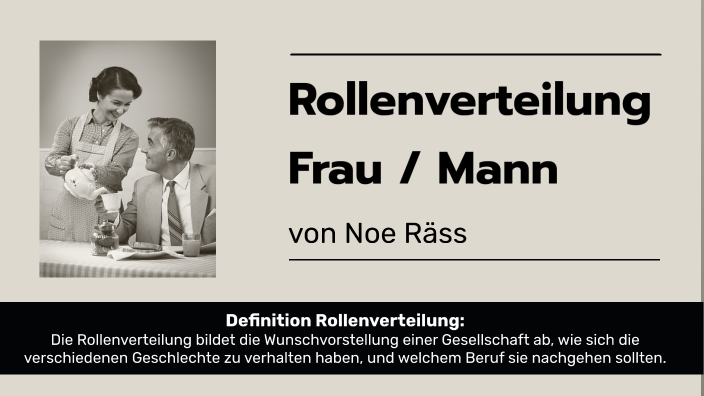Rollenverteilung Mann Frau Früher Heute Rollenverteilung Frau / Mann by Noe Räss on Prezi