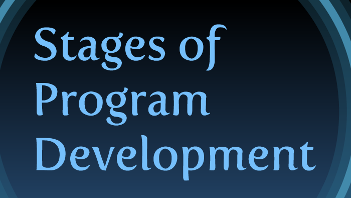 Program development stages by Titilayo Olayele on Prezi