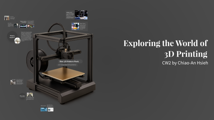 Exploring the World of 3D Printing by Chiao-An Hsieh on Prezi
