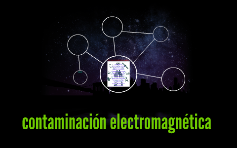 contaminación electromagnética by on Prezi