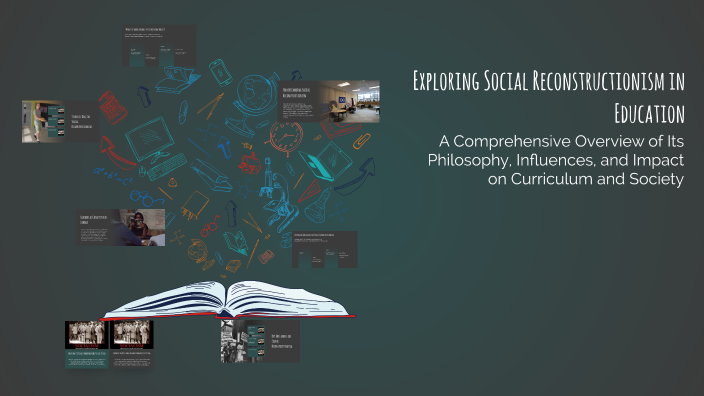 Exploring Social Reconstructionism in Education by Adrian Eliseo on Prezi