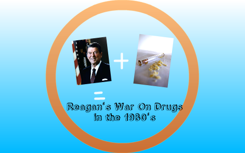 Reagan's War On Drugs By Taylor Jones On Prezi