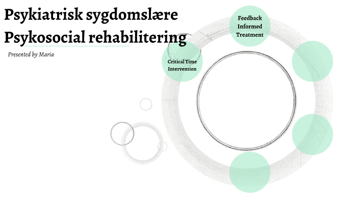 Psykiatrisk Sygdom Om Psykosocial Rehabilitering By Maria Hansen On Prezi