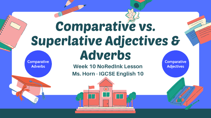 nri-week-10-comparative-vs-superlative-adjectives-adverbs-by-sarah-horn