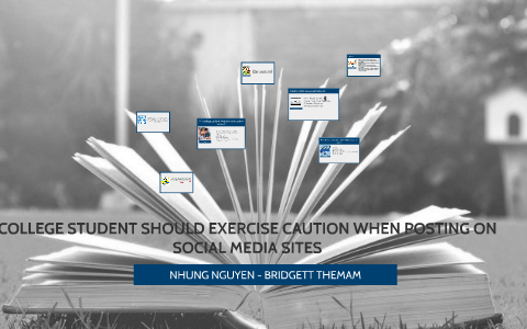 COLLEGE STUDENT SHOULD EXERCISE CAUTION WHEN POSTING ON SOCI by Nhung