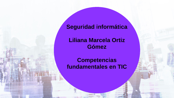 seguridad informatica by liliana ortiz on Prezi