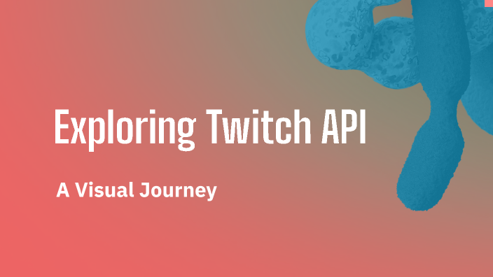 Exploring Twitch API by Burhan Elmas on Prezi