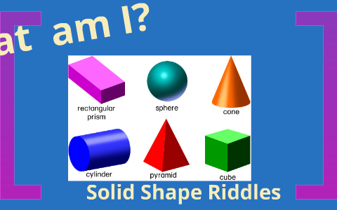 Solid Shape Riddles by Angela Lawson on Prezi