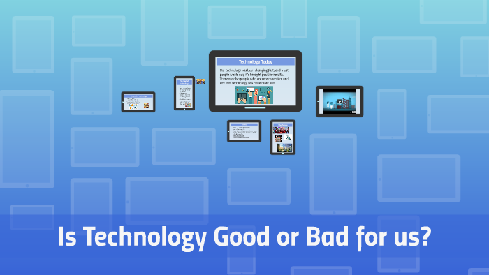 is-technology-good-or-bad-by-ana-przyborski