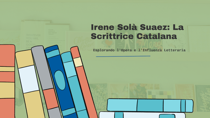 Irene Solà Suaez: La Scrittrice Catalana by Lidia De Santis on Prezi