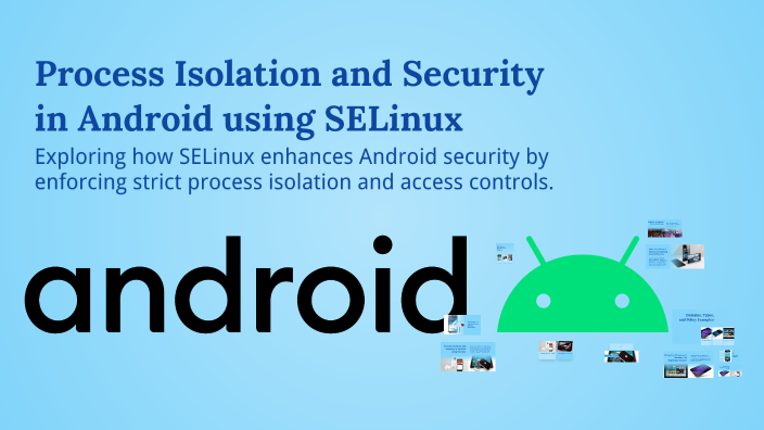 Process Isolation and Security in Android using SELinux by mukund menon ...