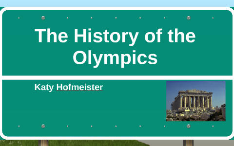 The History of the Olympics by katy hofmeister on Prezi