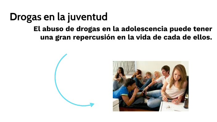 Drogas en la juventuD by Alejandra Salas on Prezi
