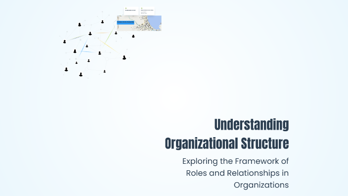 Understanding Organizational Structure by Emelie Pfaff on Prezi