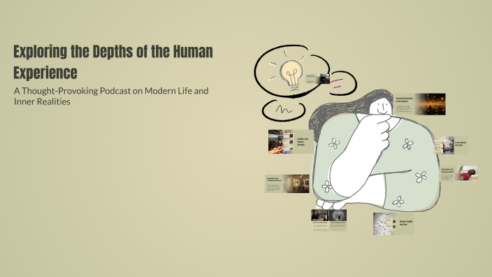 Exploring the Depths of the Human Experience by sıla er on Prezi