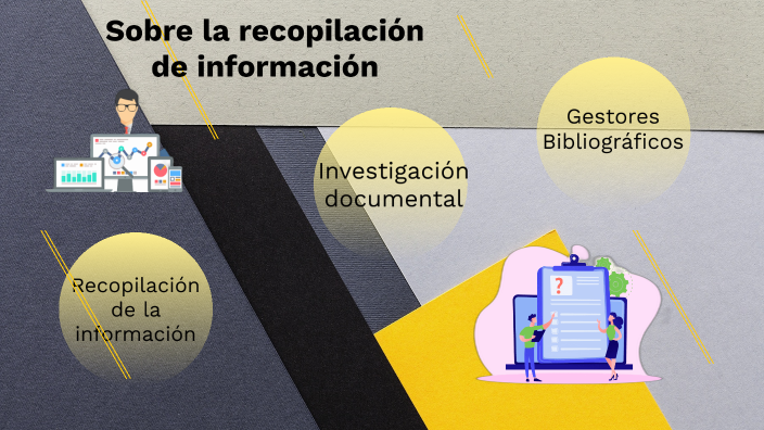 Sobre la recopilación de la información by Guadalupe Altamirano on Prezi