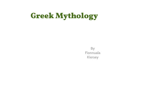 Greek Mythology by Fionnuala Kiersey on Prezi