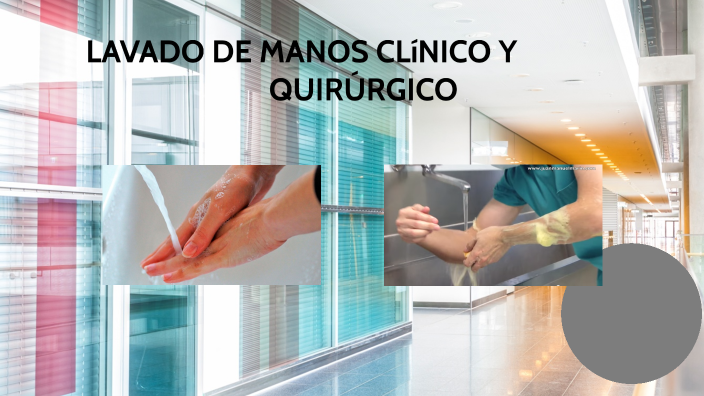 LAVADO DE MANOS CLINICO Y QUIRURGICO by Celene Castillo on Prezi