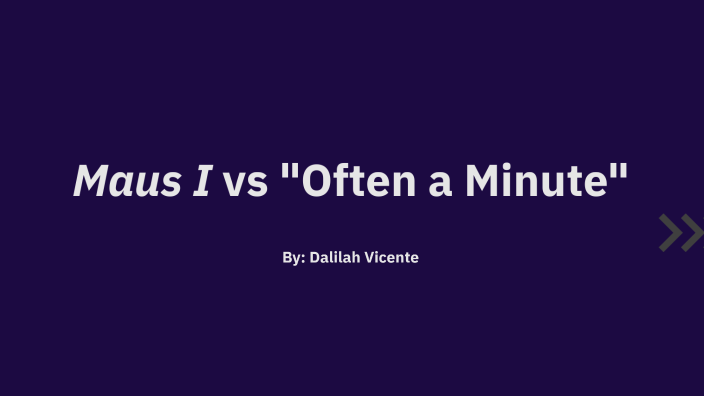 Maus vs "often a minute" by Dalilah Vicente on Prezi