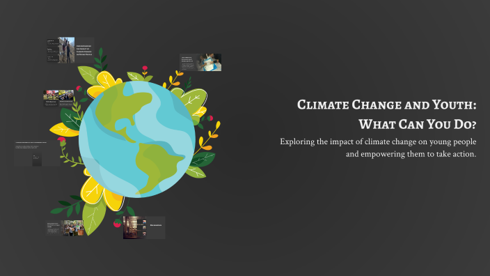 Climate Change and Youth: What Can You Do? by Anthony Iakoba on Prezi