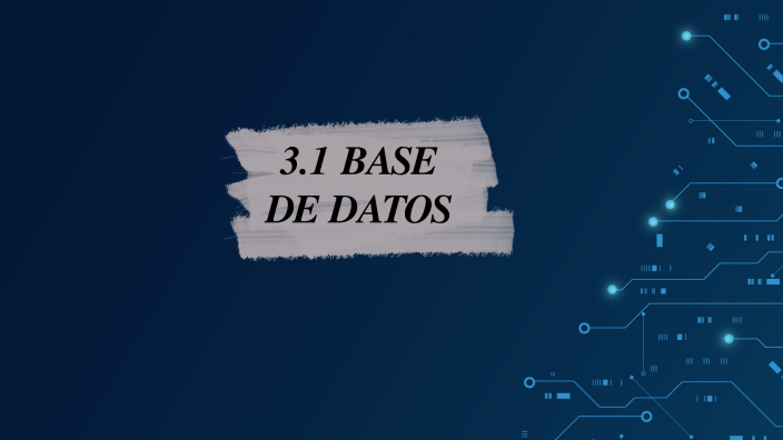3.1 Base de Datos by MARIA DE LOS ANGELES TOLEDO GASPAR on Prezi