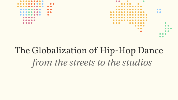 The Globalization Of Hip Hop Dance By Jana Marcks