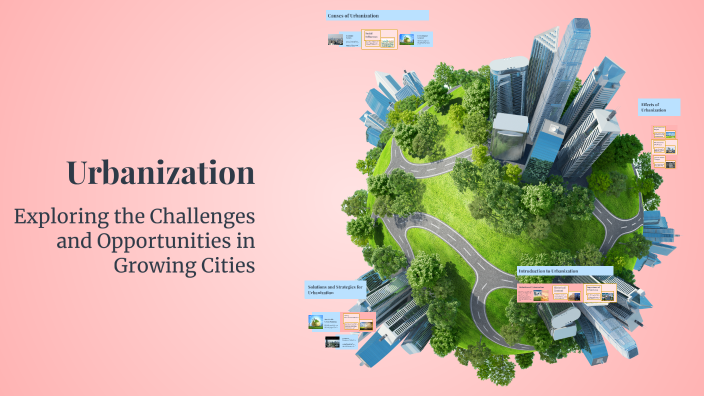 Urbanization by Robert Sherman on Prezi