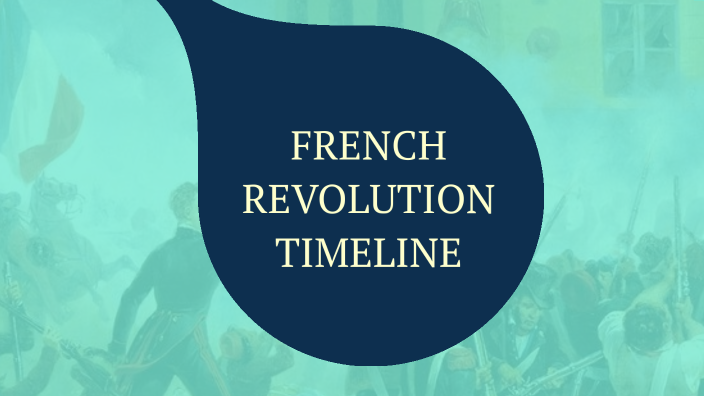 FRENCH REVOLUTION TIMELINE by Jaime Trammell on Prezi