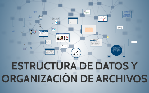 ESTRUCTURA DE DATOS Y ORGANIZACION by francisco hernandez romero on Prezi