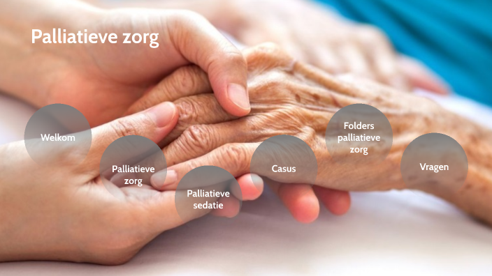 Palliatieve Zorg By Denise Van Berlo On Prezi