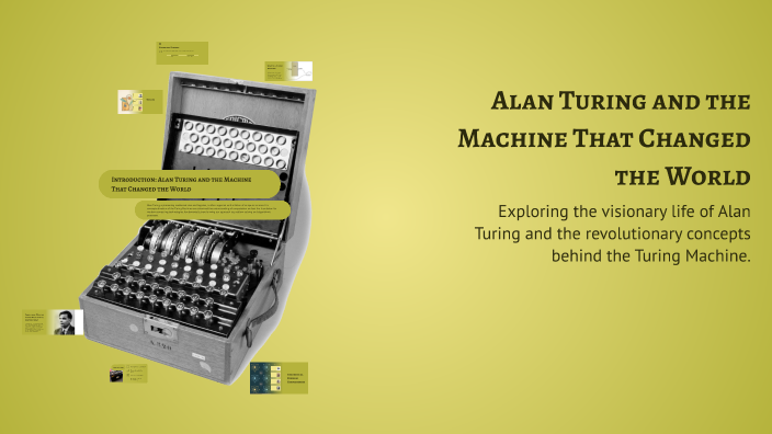 Alan Turing and the Machine That Changed the World by Ari on Prezi