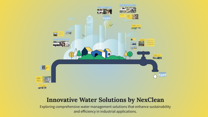 Innovative Water Solutions by NexClean by Graeme Ortlieb on Prezi