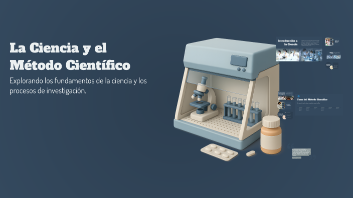 La Ciencia y el Método Científico by ANDRADE ANDRADE on Prezi