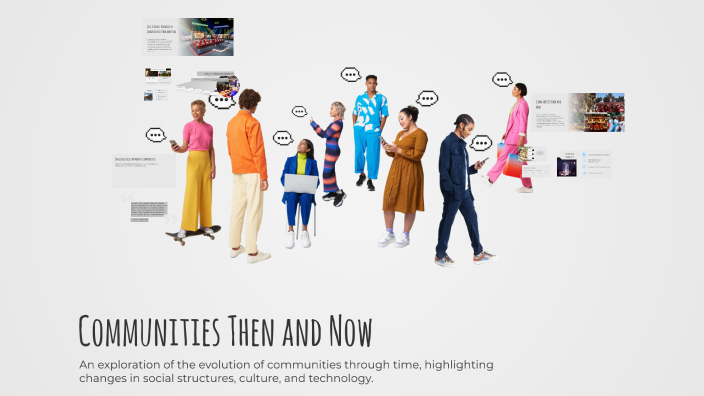 Communities Then and Now by Keiona Hartley on Prezi