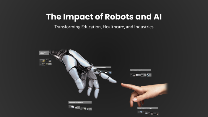 The Impact of Robots and AI by Syeda Malyika Kazmi on Prezi