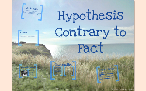 hypothesis contrary to fact definition