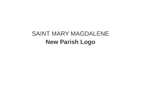 St. Mary Magdalene New Logo by Steve Bird on Prezi