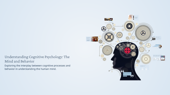 Understanding Cognitive Psychology: The Mind and Behavior by giue on Prezi