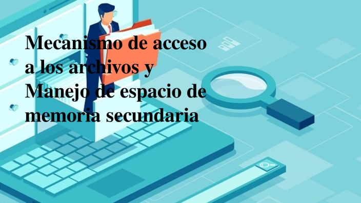 Mecanismo de acceso a los archivos y Manejo de espacio de memoria
