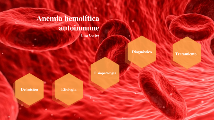 Anemia Hemolítica Autoinmune By Lisa Cortez On Prezi 0640